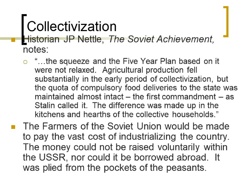 Collectivization Historian JP Nettle, The Soviet Achievement,  notes: “…the squeeze and the Five